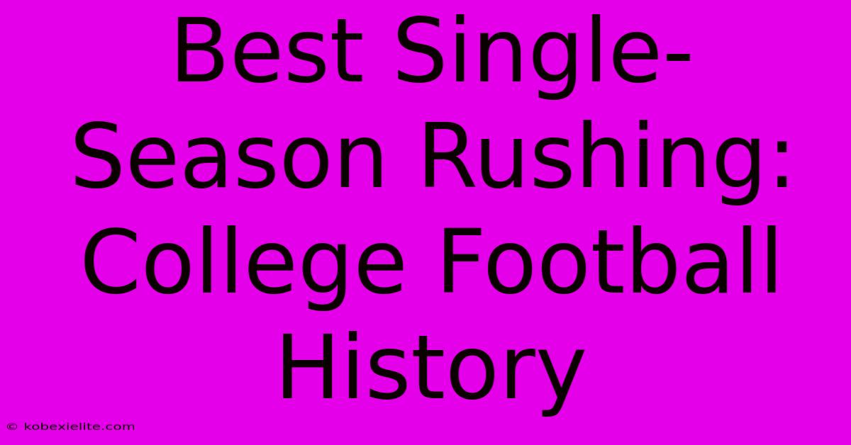 Best Single-Season Rushing: College Football History