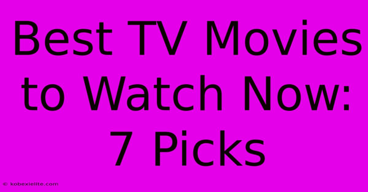 Best TV Movies To Watch Now: 7 Picks