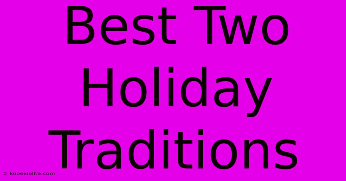 Best Two Holiday Traditions