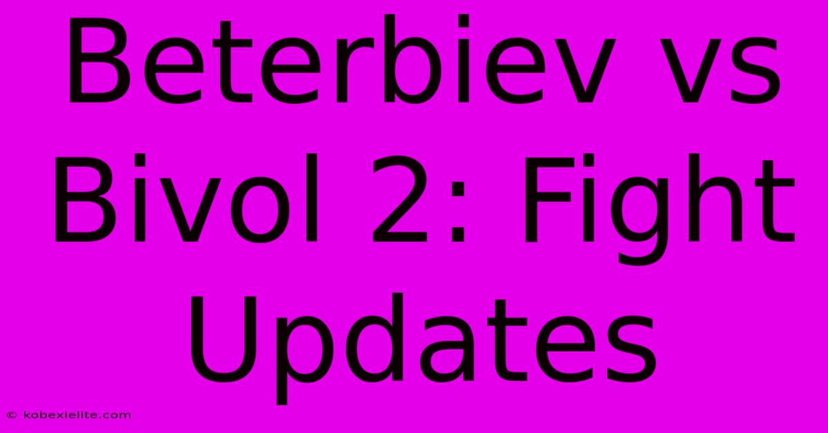 Beterbiev Vs Bivol 2: Fight Updates