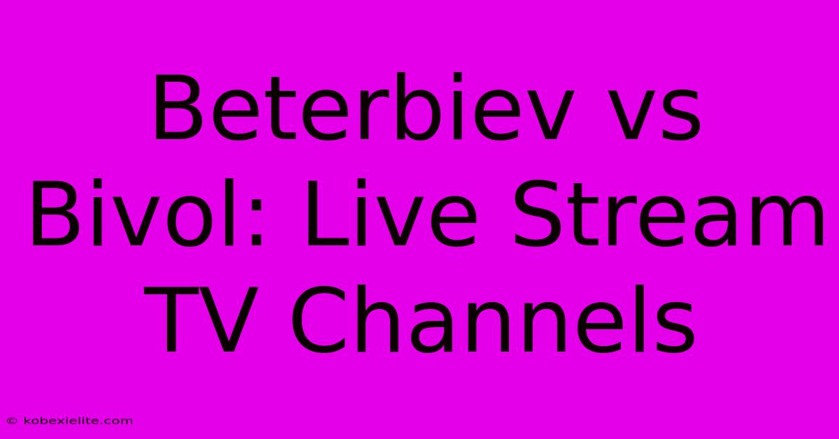 Beterbiev Vs Bivol: Live Stream TV Channels