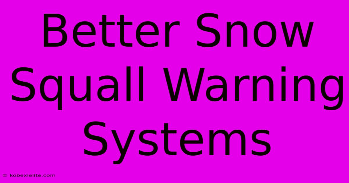 Better Snow Squall Warning Systems