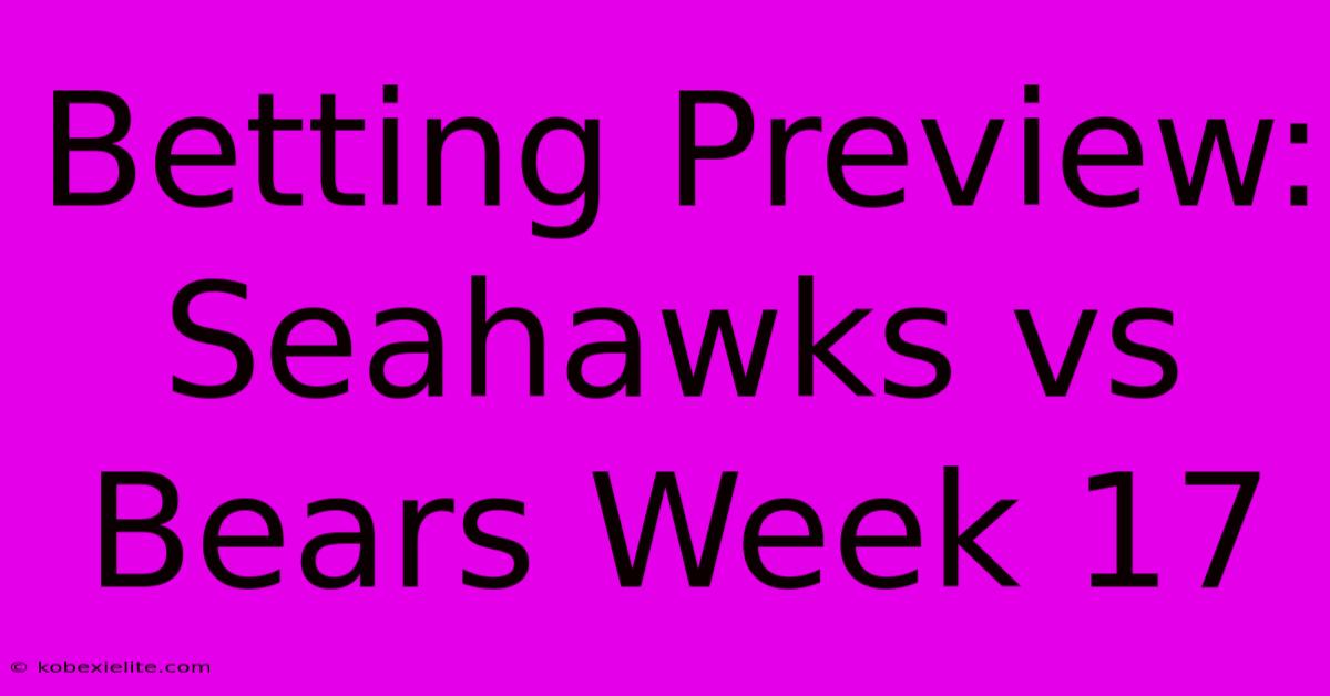 Betting Preview: Seahawks Vs Bears Week 17