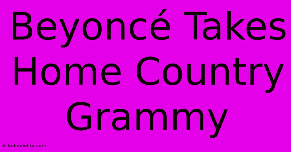 Beyoncé Takes Home Country Grammy