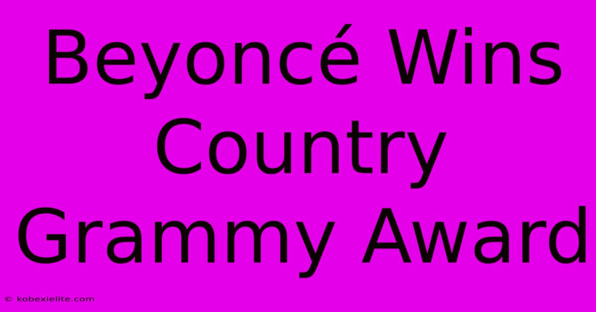 Beyoncé Wins Country Grammy Award