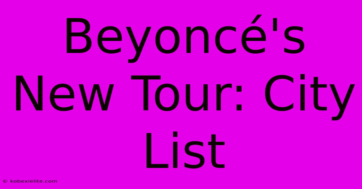 Beyoncé's New Tour: City List