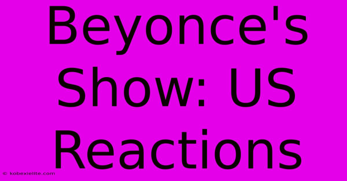 Beyonce's Show: US Reactions