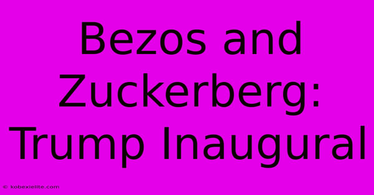 Bezos And Zuckerberg: Trump Inaugural