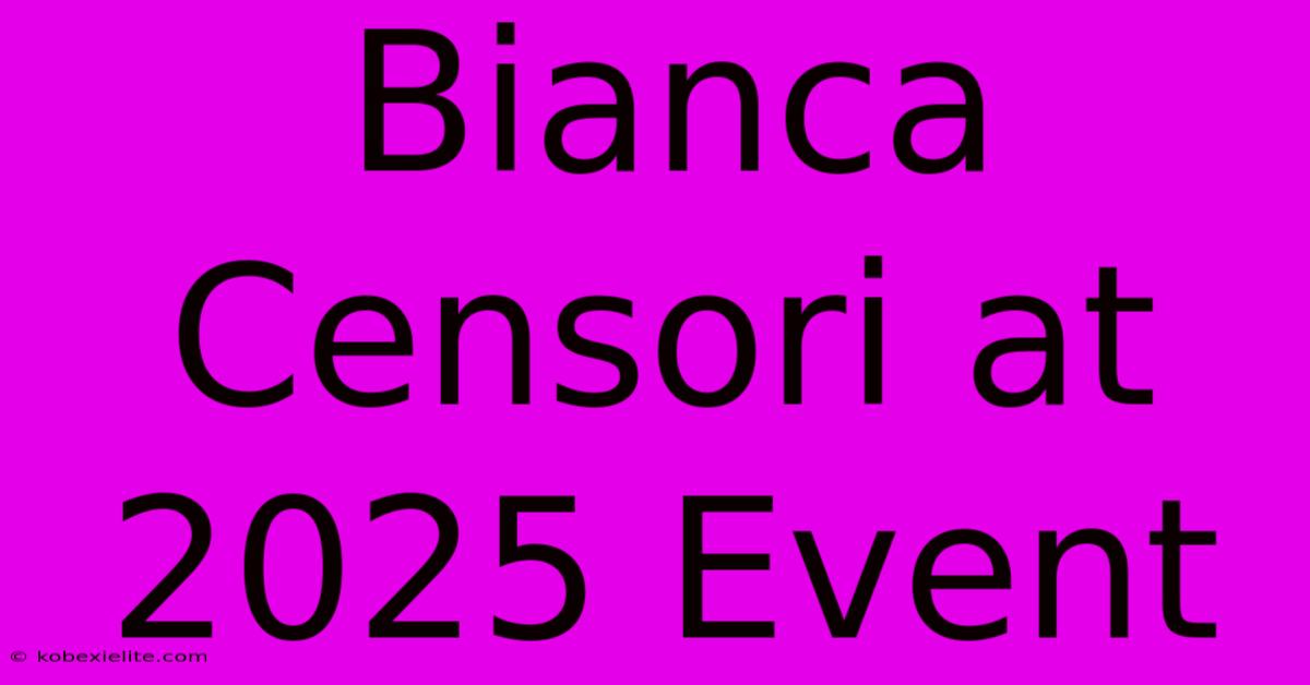 Bianca Censori At 2025 Event