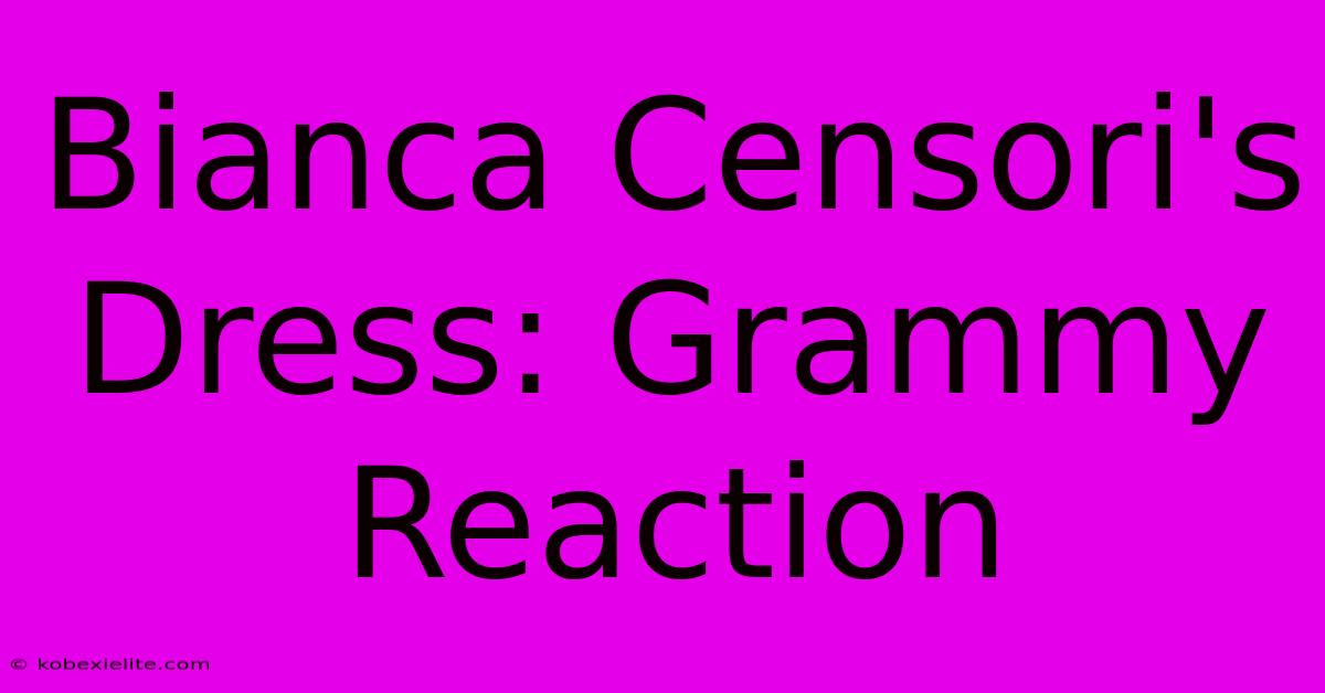 Bianca Censori's Dress: Grammy Reaction