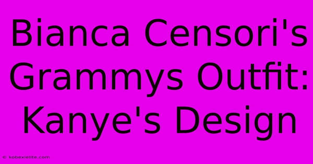 Bianca Censori's Grammys Outfit: Kanye's Design