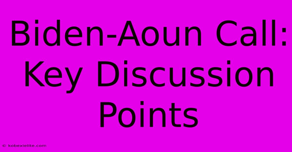 Biden-Aoun Call: Key Discussion Points