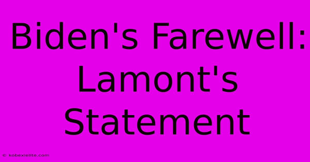 Biden's Farewell: Lamont's Statement