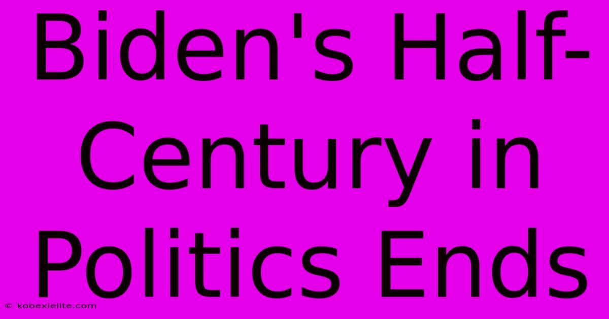 Biden's Half-Century In Politics Ends