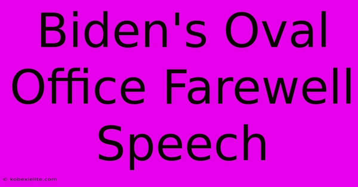 Biden's Oval Office Farewell Speech