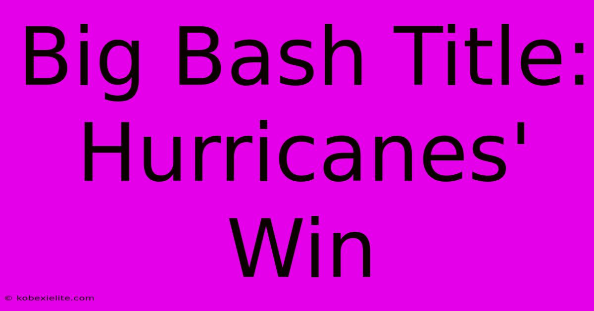 Big Bash Title: Hurricanes' Win