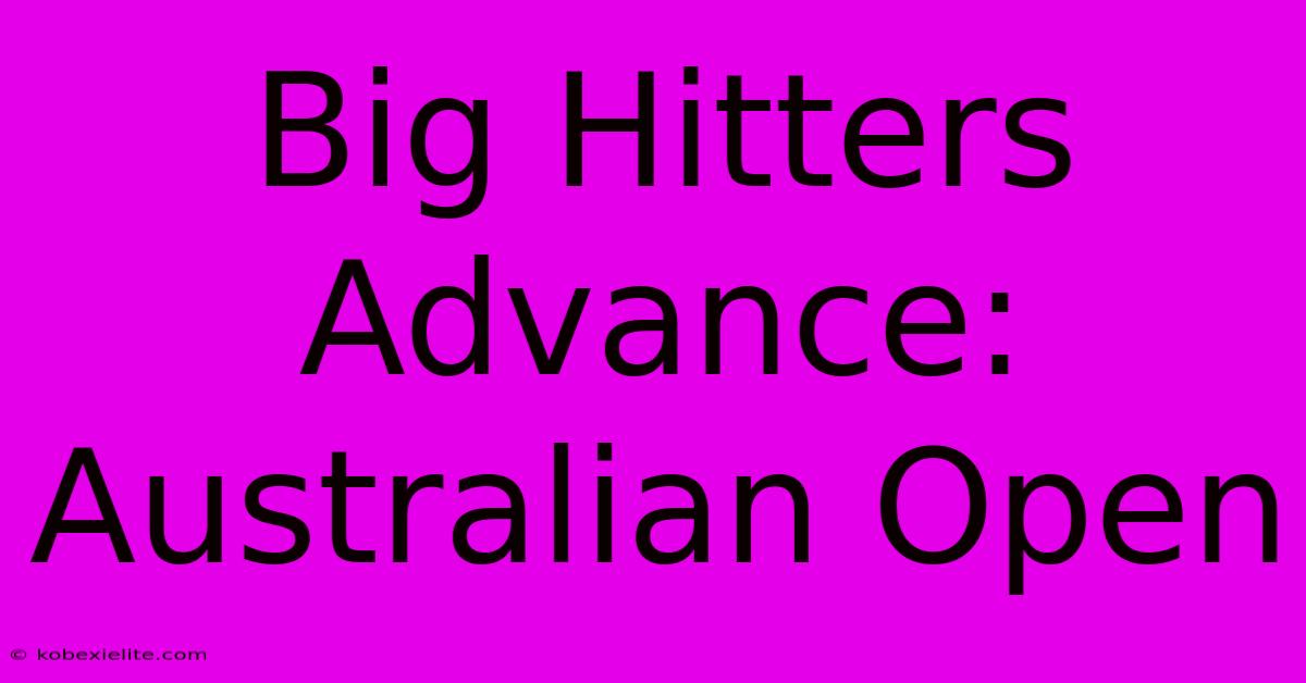 Big Hitters Advance: Australian Open