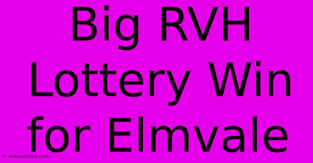 Big RVH Lottery Win For Elmvale