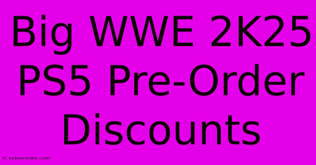 Big WWE 2K25 PS5 Pre-Order Discounts