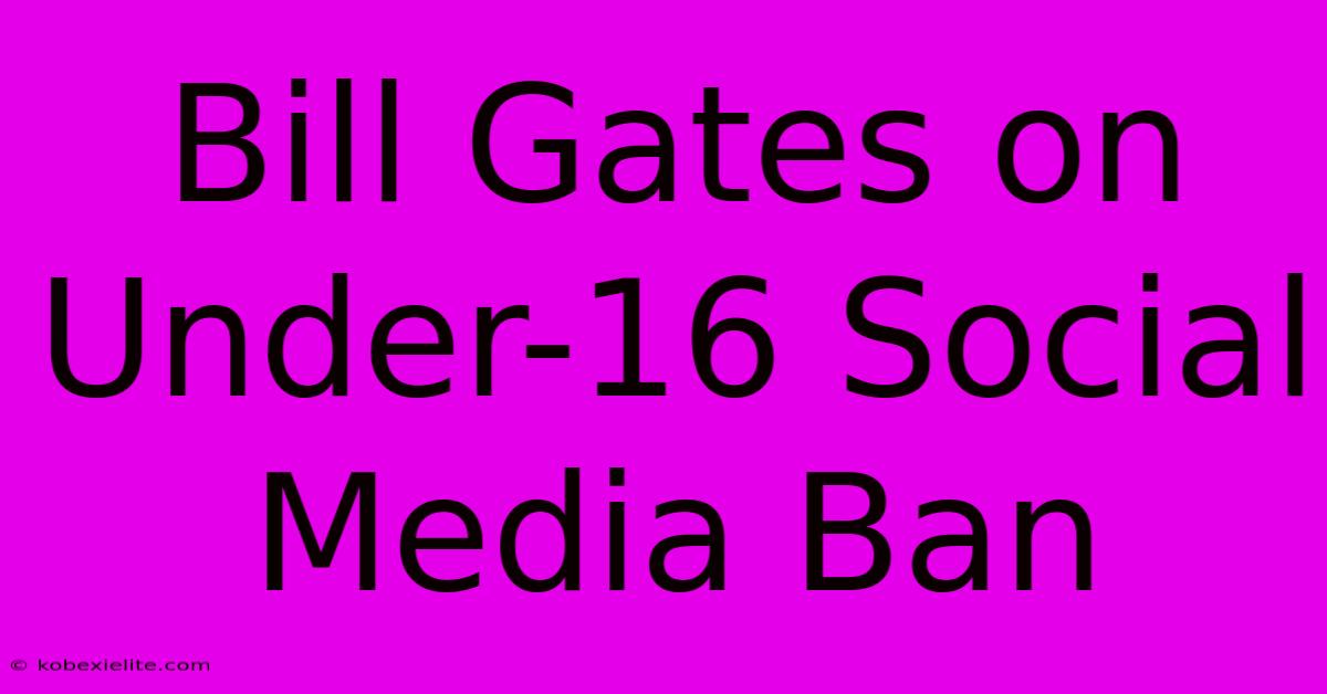 Bill Gates On Under-16 Social Media Ban