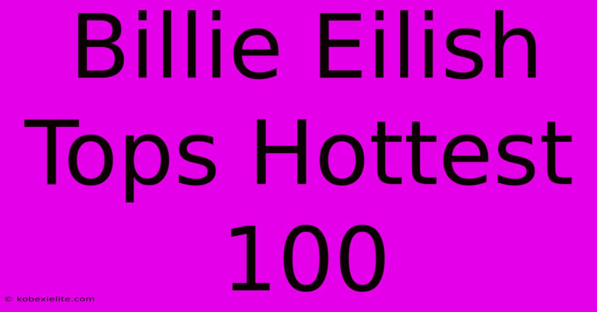 Billie Eilish Tops Hottest 100