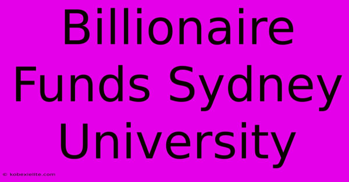 Billionaire Funds Sydney University