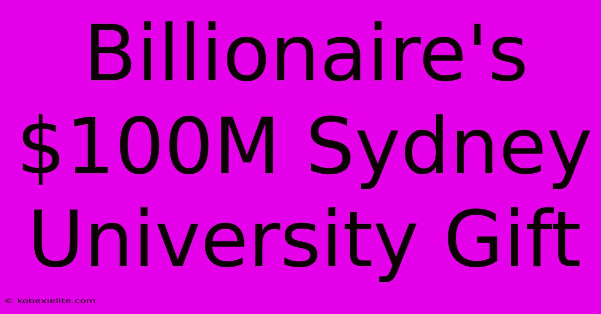 Billionaire's $100M Sydney University Gift