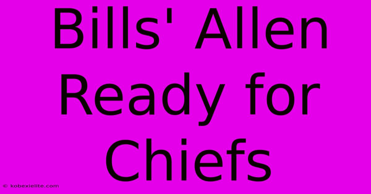 Bills' Allen Ready For Chiefs