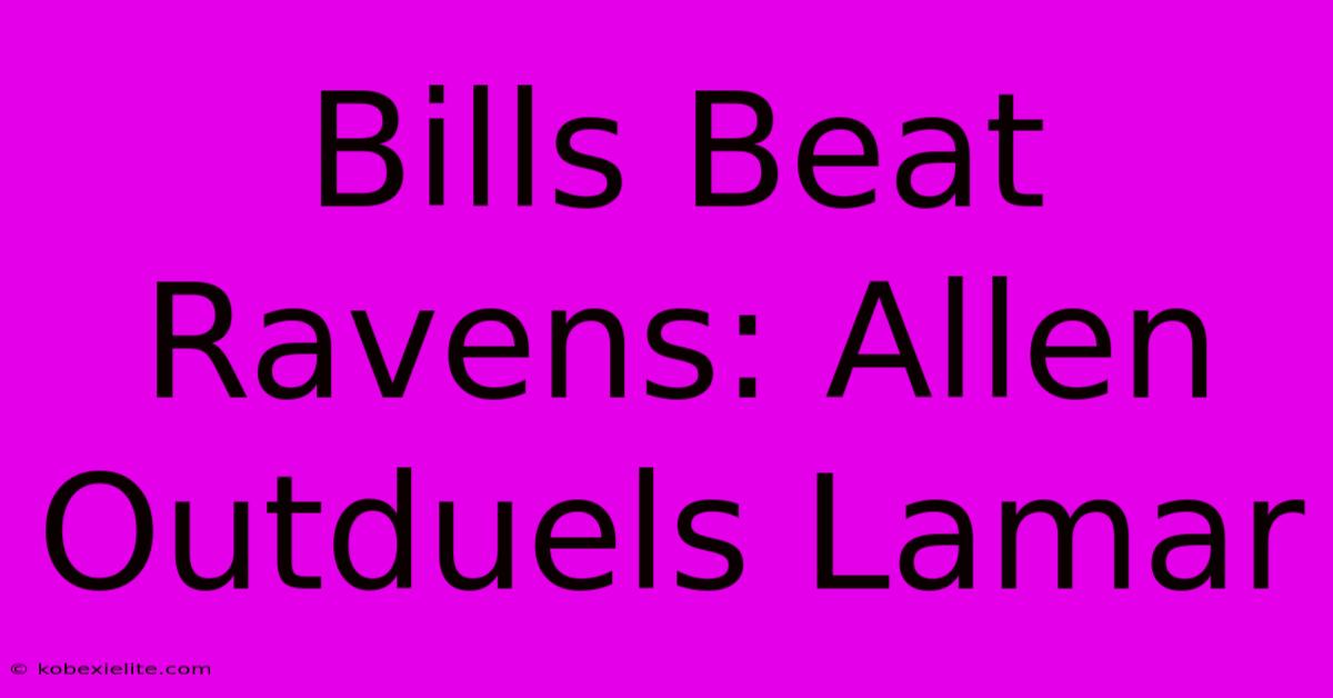 Bills Beat Ravens: Allen Outduels Lamar