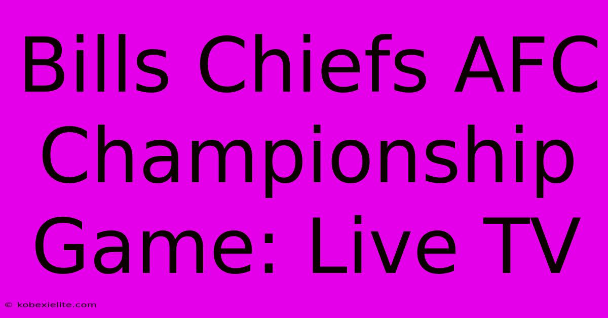 Bills Chiefs AFC Championship Game: Live TV