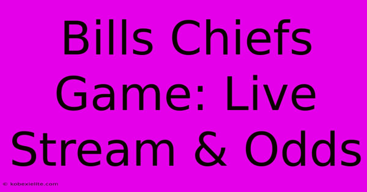 Bills Chiefs Game: Live Stream & Odds