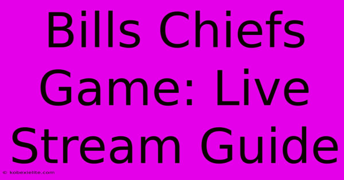 Bills Chiefs Game: Live Stream Guide