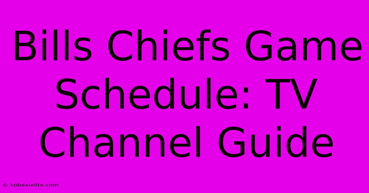 Bills Chiefs Game Schedule: TV Channel Guide