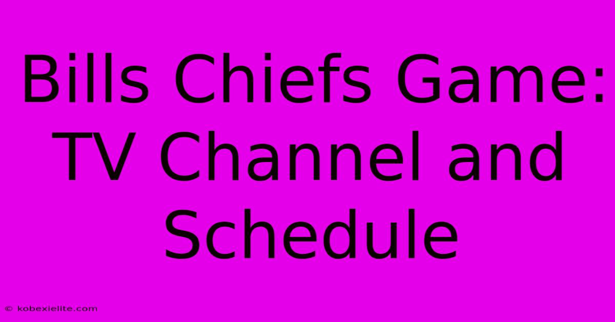 Bills Chiefs Game: TV Channel And Schedule