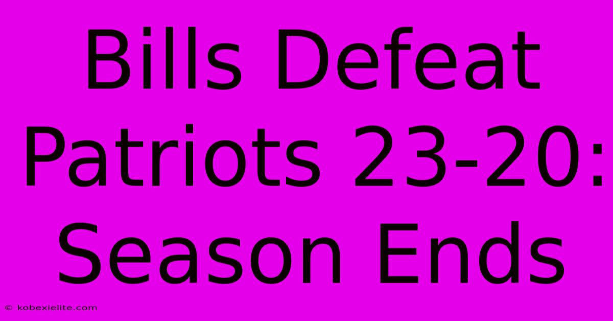 Bills Defeat Patriots 23-20: Season Ends