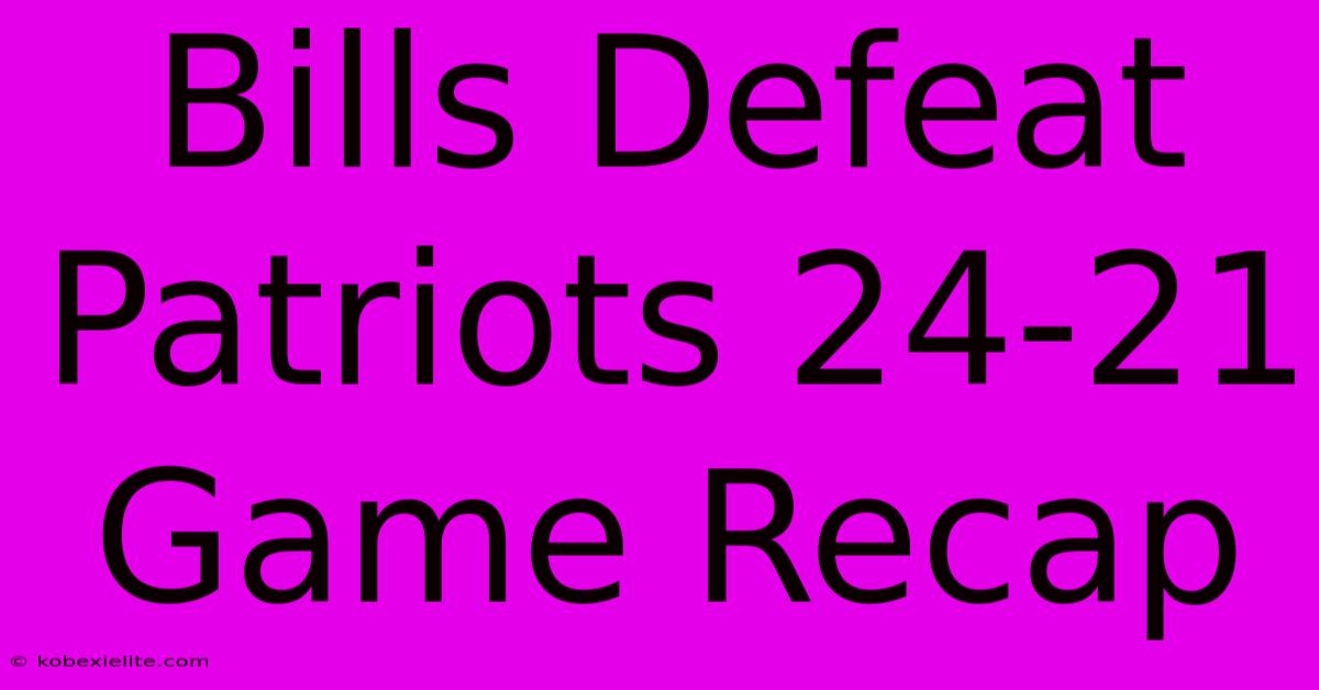 Bills Defeat Patriots 24-21 Game Recap