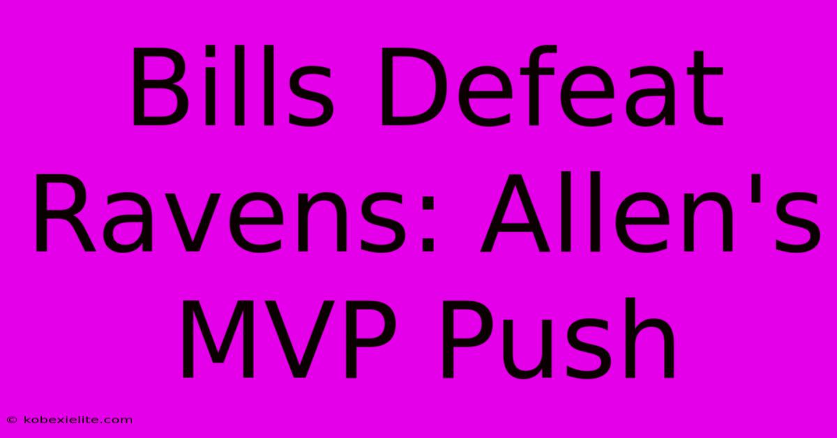 Bills Defeat Ravens: Allen's MVP Push