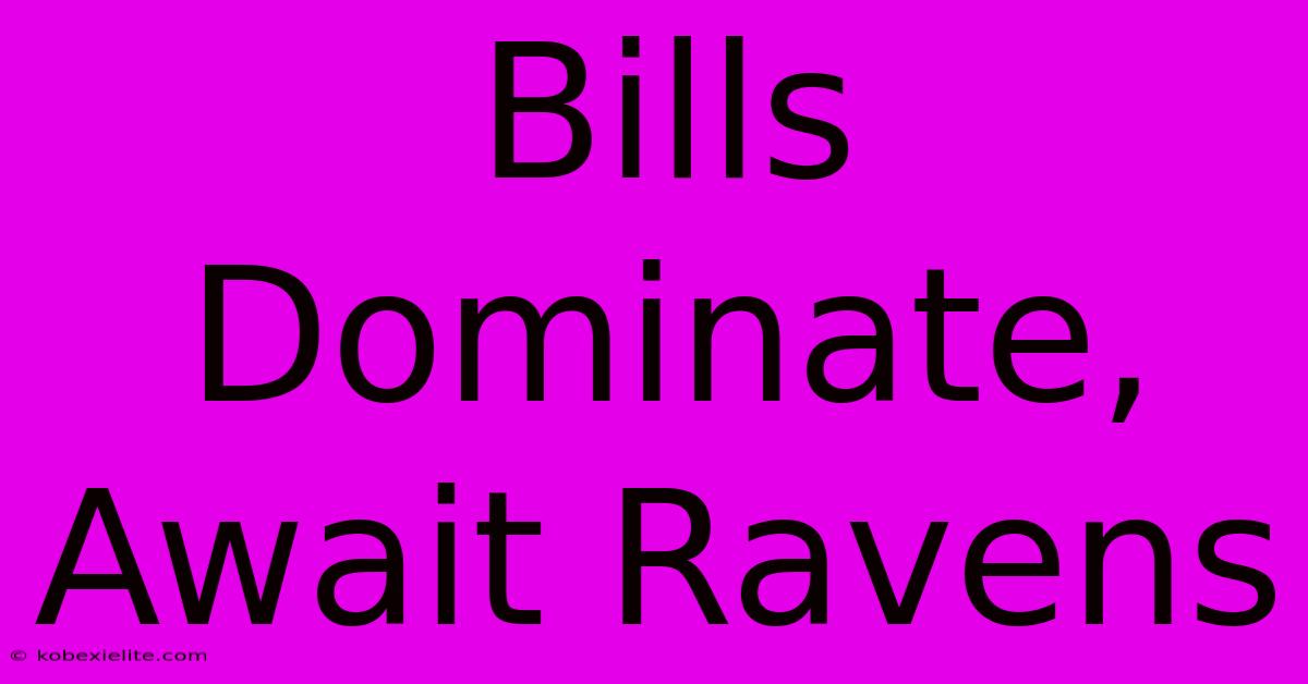 Bills Dominate, Await Ravens