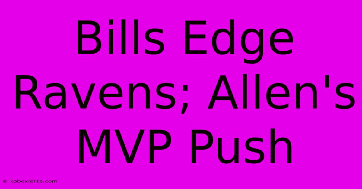 Bills Edge Ravens; Allen's MVP Push