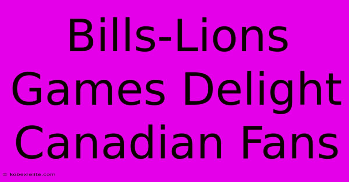 Bills-Lions Games Delight Canadian Fans