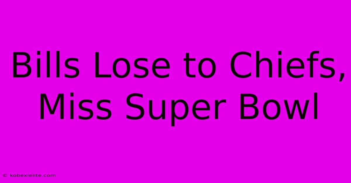 Bills Lose To Chiefs, Miss Super Bowl