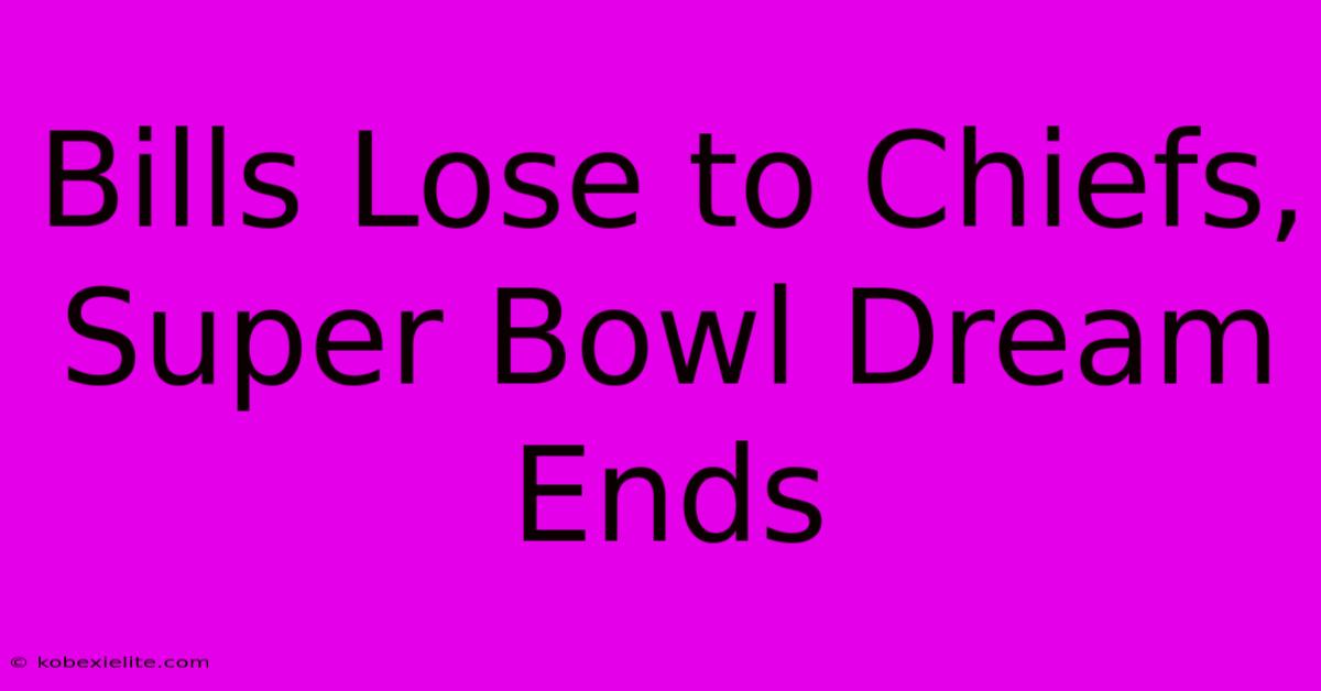 Bills Lose To Chiefs, Super Bowl Dream Ends