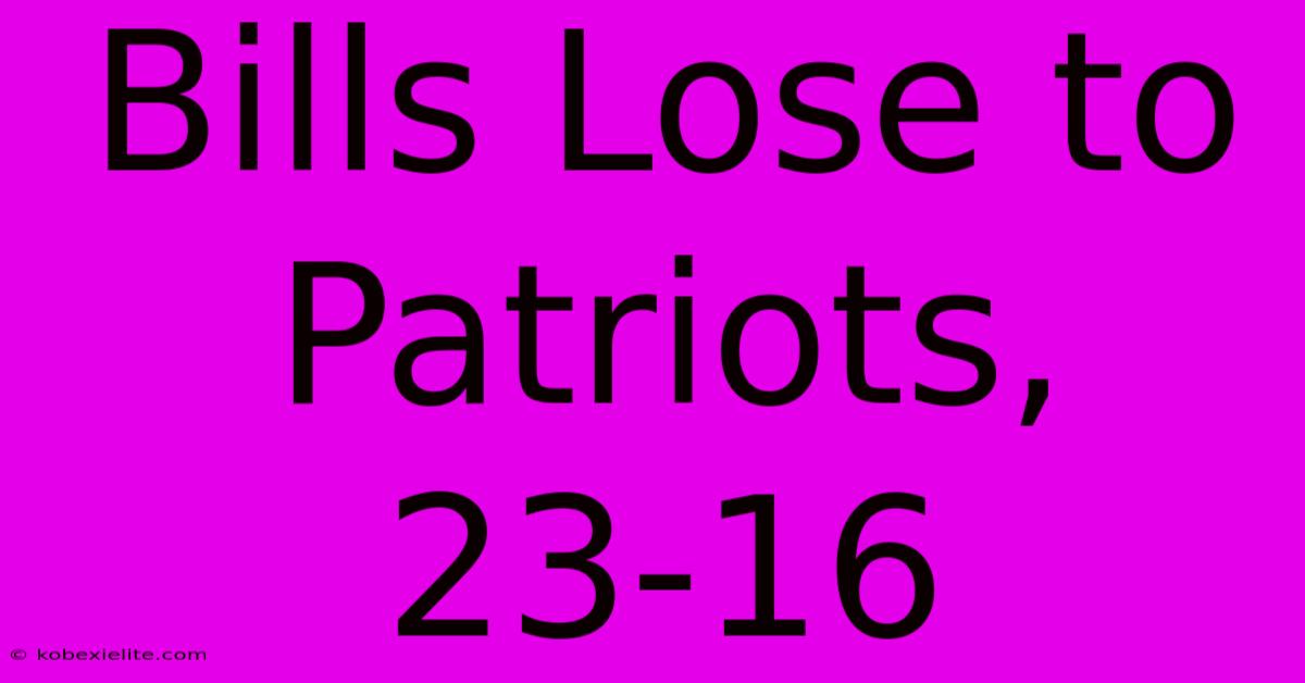 Bills Lose To Patriots, 23-16