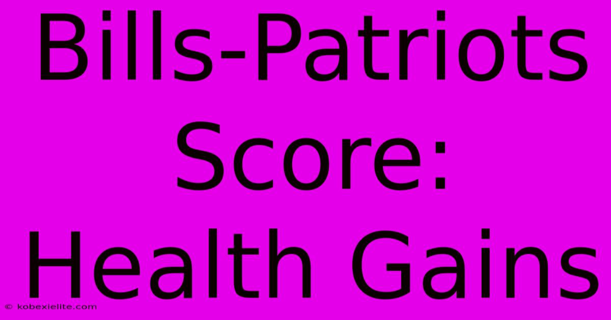 Bills-Patriots Score: Health Gains