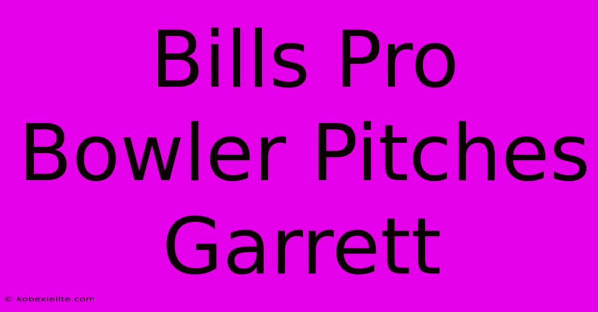 Bills Pro Bowler Pitches Garrett