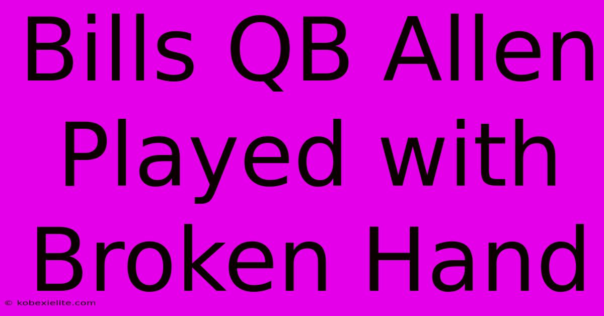 Bills QB Allen Played With Broken Hand