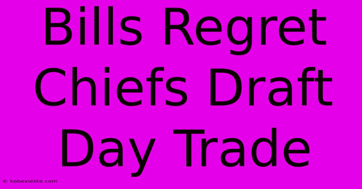 Bills Regret Chiefs Draft Day Trade