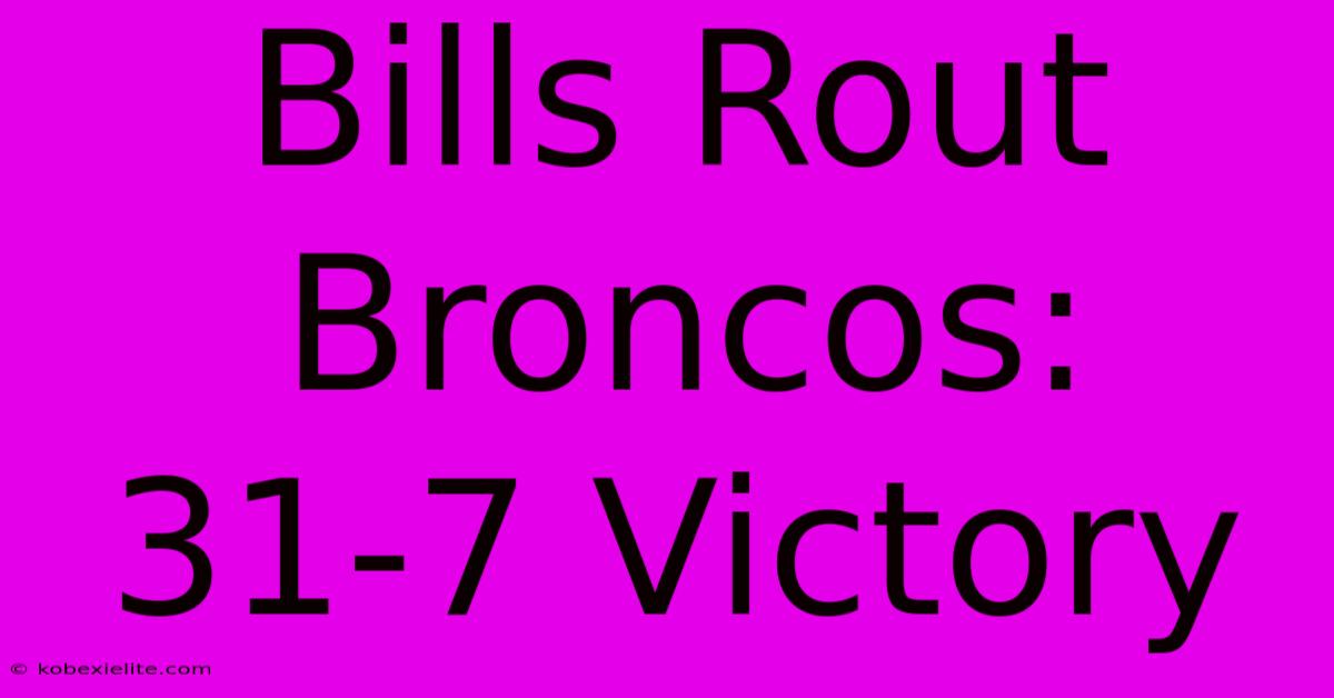 Bills Rout Broncos: 31-7 Victory