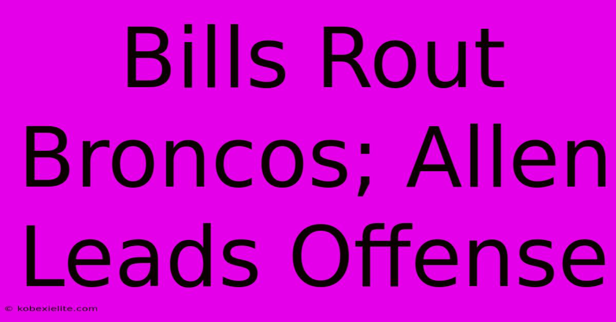 Bills Rout Broncos; Allen Leads Offense