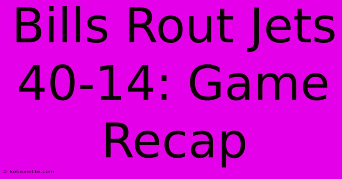 Bills Rout Jets 40-14: Game Recap